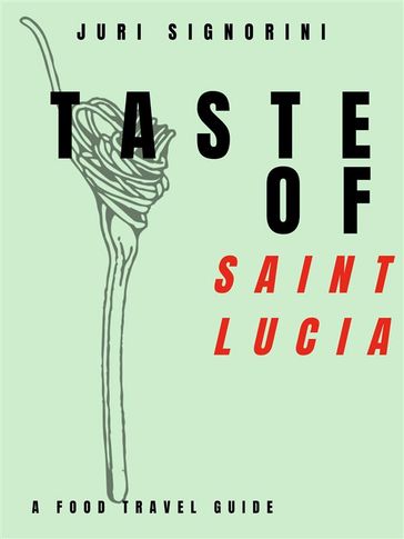 Taste of... Saint Lucia - Juri Signorini