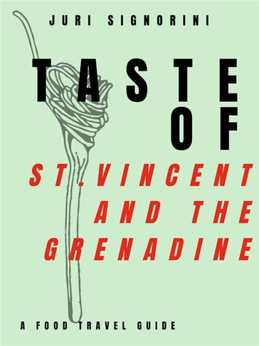 Taste of... St. Vincent and the Grenadine - Juri Signorini
