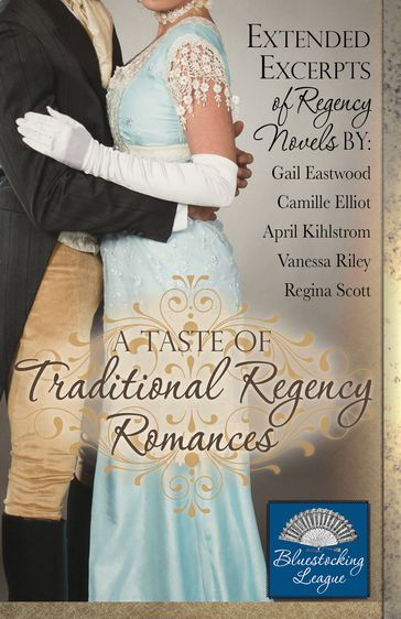 A Taste of Traditional Regency Romances - April Kihlstrom - Camille Elliot - Gail Eastwood - Regina Scott - Vanessa Riley