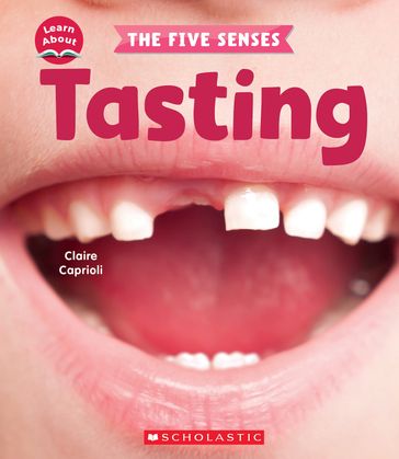 Tasting (Learn About: The Five Senses) - CLAIRE CAPRIOLI