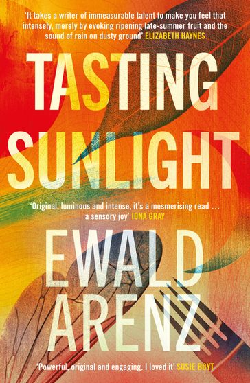 Tasting Sunlight: The uplifting, exquisite BREAKOUT BESTSELLER - Ewald Arenz