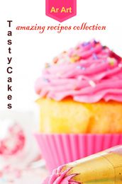 Tasty Cakes - Amazing Recipes Collection