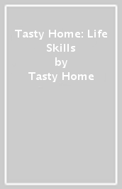 Tasty Home: Life Skills