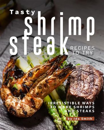 Tasty Shrimp and Steak Recipes to Try - Ida Smith