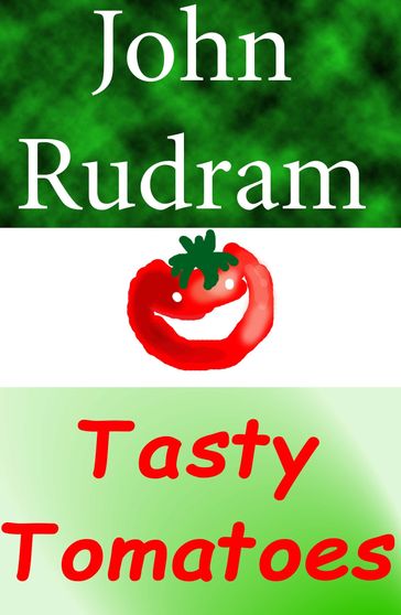Tasty Tomatoes - John Rudram