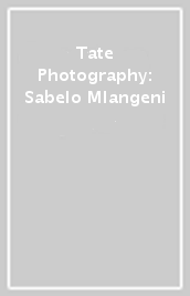 Tate Photography: Sabelo Mlangeni