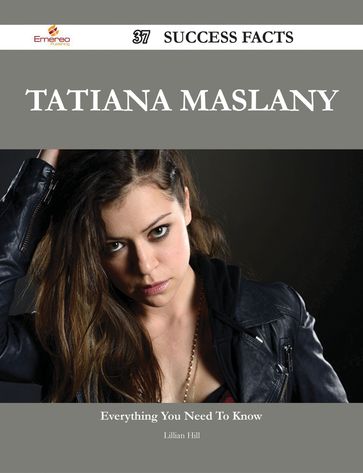 Tatiana Maslany 37 Success Facts - Everything you need to know about Tatiana Maslany - Lillian Hill