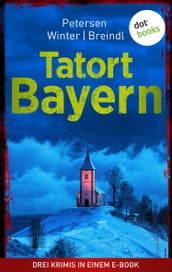 Tatort: Bayern - Drei Krimis in einem eBook