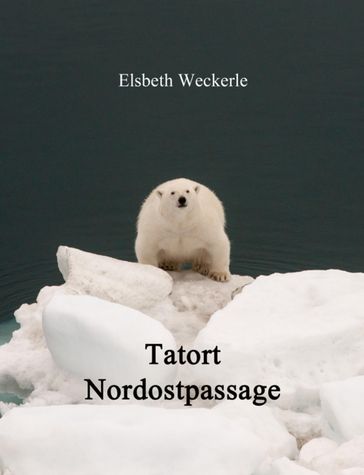 Tatort Nordostpassage - Elsbeth Weckerle