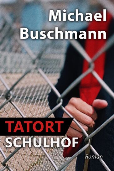 Tatort Schulhof - Michael Buschmann