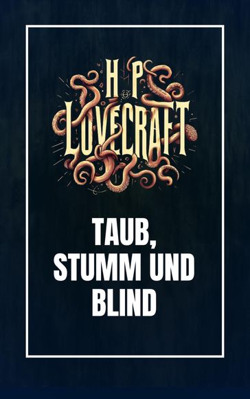 Taub, Stumm und Blind - Howard Phillips Lovecraft - Clifford Martin Eddy Jr.