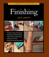 Taunton s Complete Illustrated Guide to Finishing