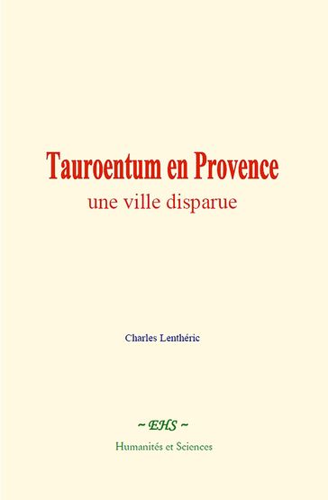 Tauroentum en Provence : une ville disparue - Charles Lenthéric