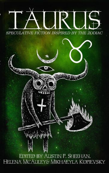 Taurus - Aussie Speculative Fiction - Austin P. Sheehan - BRIANNA BULLEN - HELENA MACAULEY - NIKKY LEE - Sasha Hanton - Stephen Herczeg - Zoey Xolton