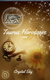 Taurus Horoscope 2018: Astrological Horoscope, Moon Phases, and More.
