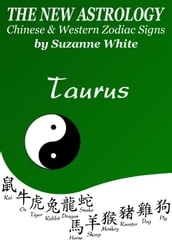 Taurus The New Astrology  Chinese and Western Zodiac Signs: The New Astrology by Sun Sign