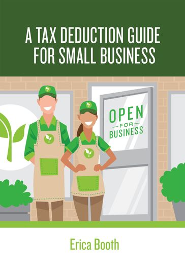 A Tax Deduction Guide for Small Business - Erica Booth