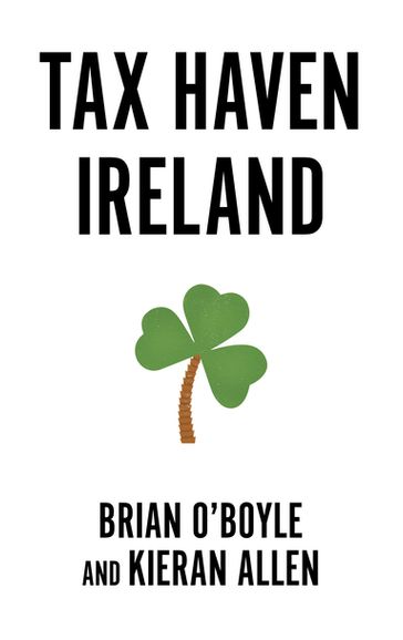 Tax Haven Ireland - Brian OBoyle - Kieran Allen