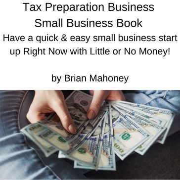 Tax Preparation Business Small Business Book - Brian Mahoney