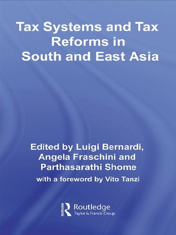 Tax Systems and Tax Reforms in South and East Asia - Angela Fraschini - Luigi Bernardi - Parthasarathi Shome