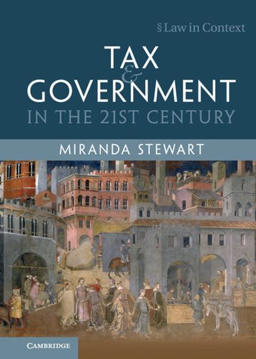 Tax and Government in the 21st Century - Miranda Stewart