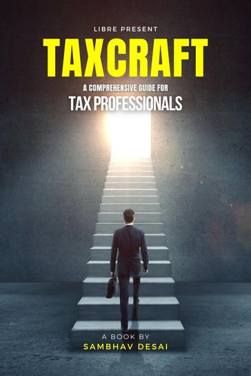 TaxCraft: A Comprehensive Guide for Tax Professionals - Sambhav Desai