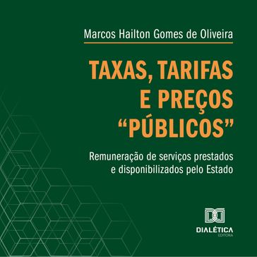 Taxas, tarifas e preços "públicos" - Marcos Hailton Gomes de Oliveira