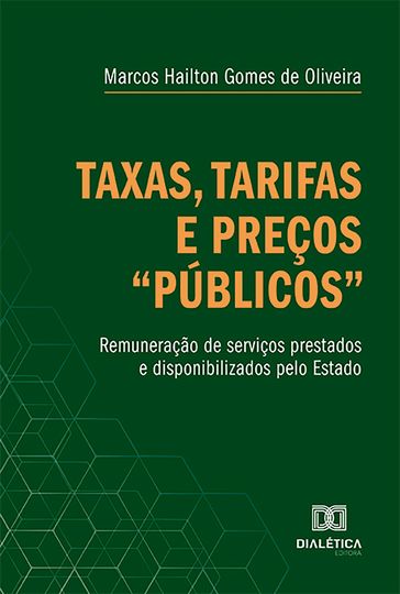 Taxas, tarifas e preços "públicos" - Marcos Hailton Gomes de Oliveira