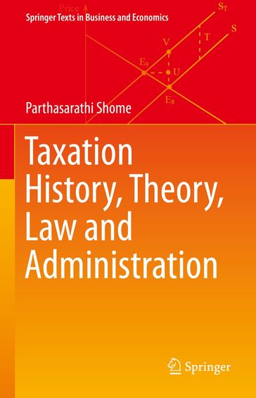 Taxation History, Theory, Law and Administration - Parthasarathi Shome