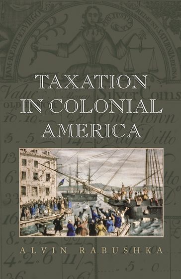 Taxation in Colonial America - Alvin Rabushka