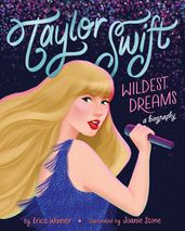 Taylor Swift: Wildest Dreams, A Biography