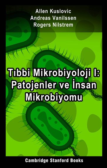 Tbbi Mikrobiyoloji I: Patojenler ve nsan Mikrobiyomu - Allen Kuslovic - Andreas Vanilssen - Rogers Nilstrem