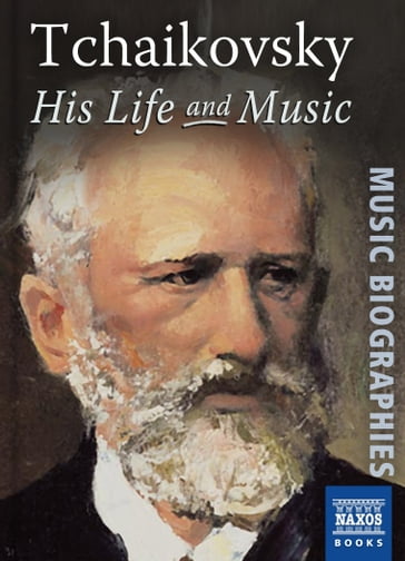 Tchaikovsky: His Life and Music - Jeremy Siepmann