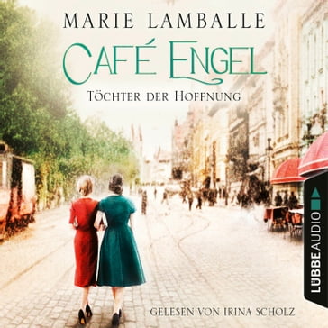 Töchter der Hoffnung - Café-Engel-Saga, Teil 3 (Gekürzt) - Marie Lamballe