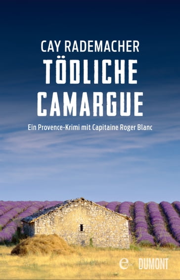 Tödliche Camargue - Cay Rademacher