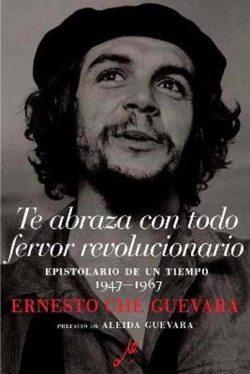 Te Abraza Con Todo Fervor Revolucionario - Ernesto Che Guevara