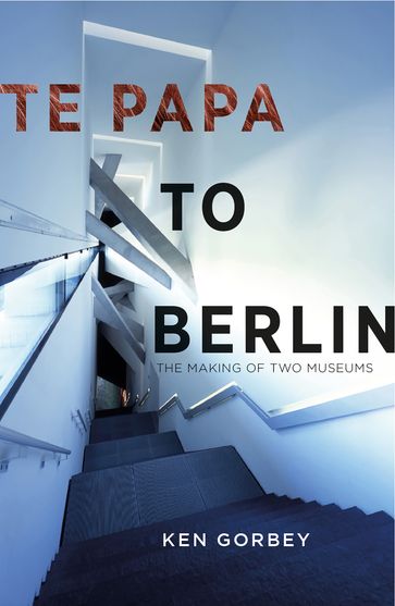 Te Papa to Berlin - Ken Gorbey