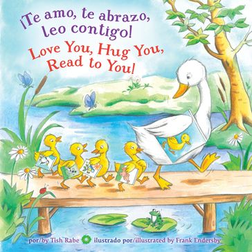 ¡Te amo, te abrazo, leo contigo/Love You, Hug You, Read to You! - Tish Rabe