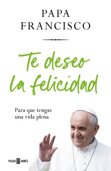Te deseo la felicidad - Papa Francisco