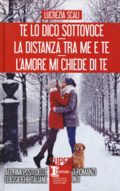 Te lo dico sottovoce-La distanza tra me e te-L amore mi chiede di te