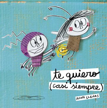 Te quiero (casi siempre) - Anna Llenas