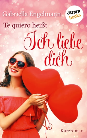 Te quiero heißt Ich liebe dich - Gabriella Engelmann