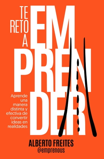 Te reto a emprender - Alberto Freites