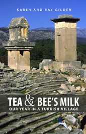Tea & Bee s Milk: Our Year in a Turkish Village
