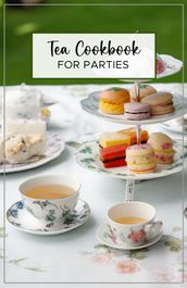 Tea Cookbook for Parties