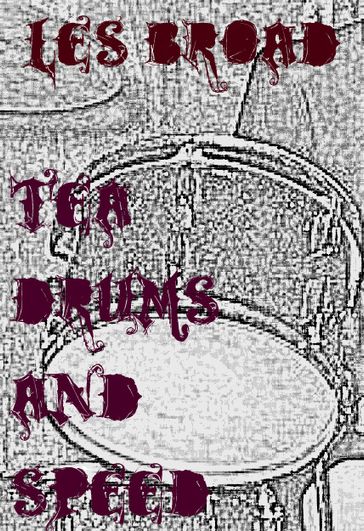 Tea. Drums And Speed - Les Broad