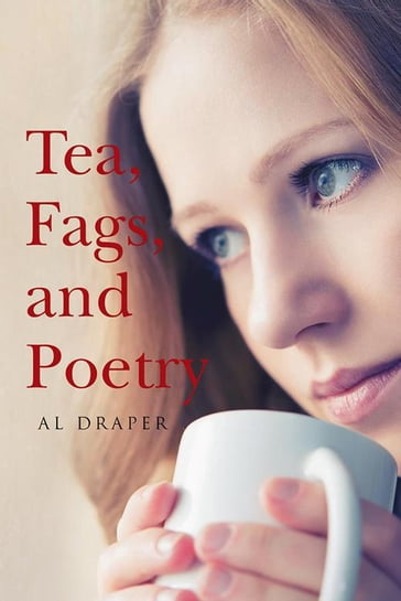 Tea, Fags, and Poetry - AL Draper