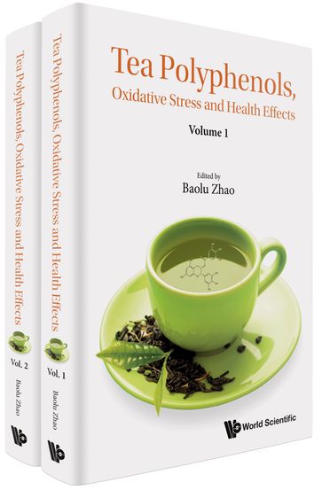 Tea Polyphenols, Oxidative Stress and Health Effects - Baolu Zhao
