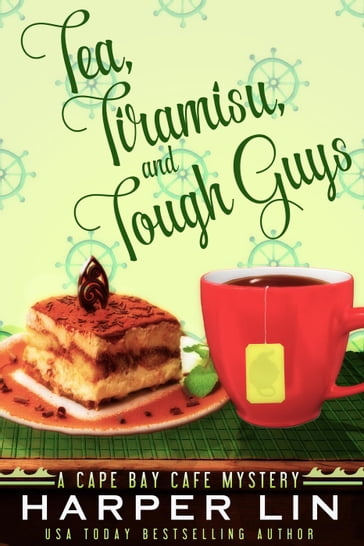 Tea, Tiramisu, and Tough Guys - Harper Lin