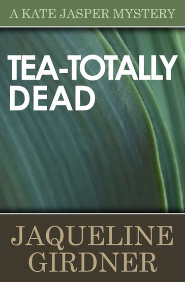 Tea-Totally Dead - Jaqueline Girdner